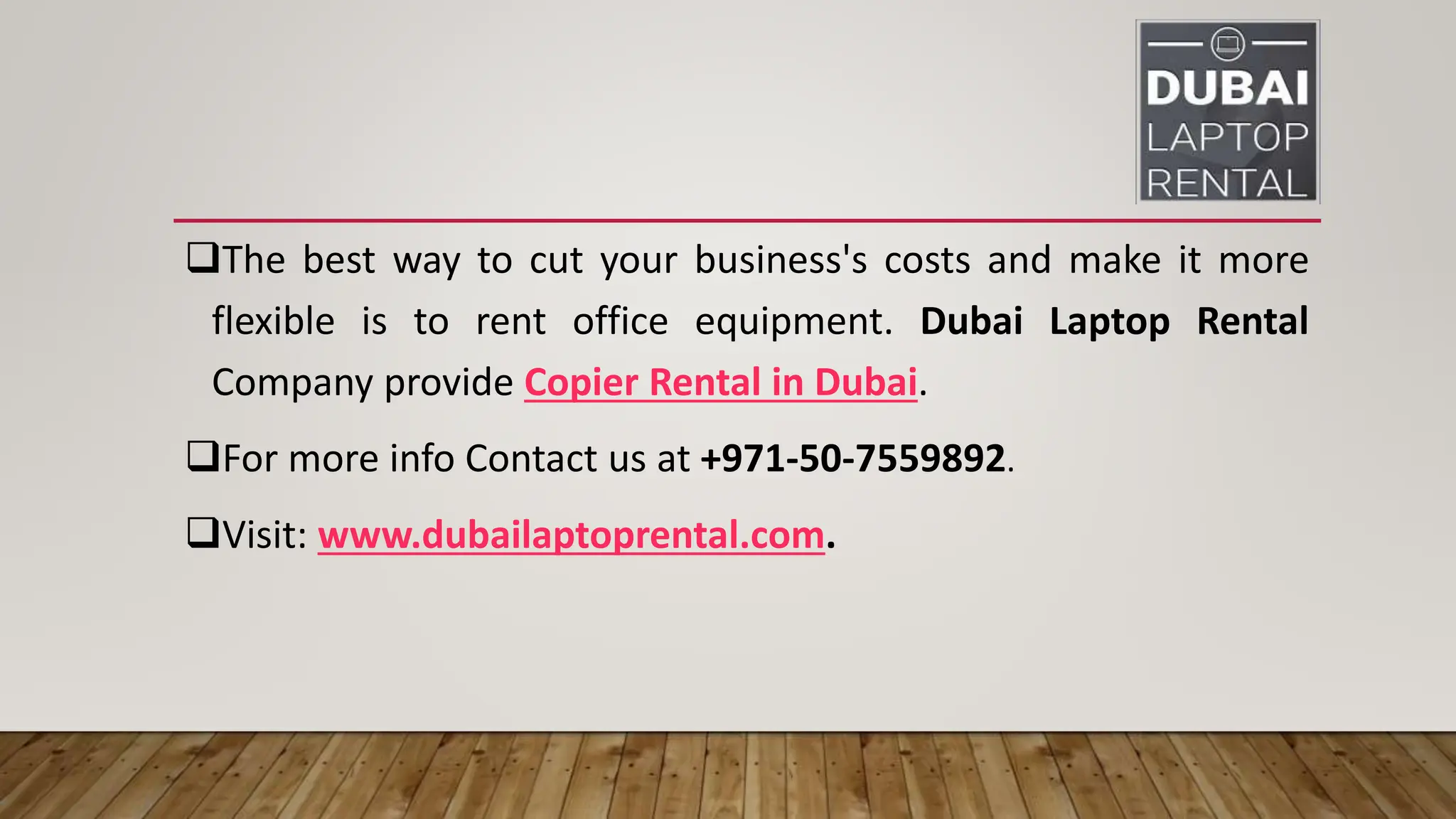 The best way to cut your business's costs and make it more
flexible is to rent office equipment. Dubai Laptop Rental
Company provide Copier Rental in Dubai.
For more info Contact us at +971-50-7559892.
Visit: www.dubailaptoprental.com.
 