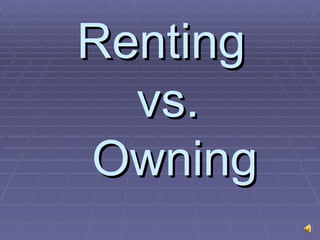 Renting  vs.  Owning 