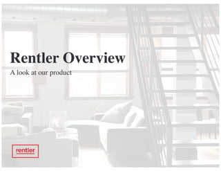 Rentler Overview
A look at our product
 