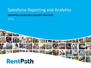 Salesforce Reporting and Analytics
REPORTING GUIDELINES AND BEST PRACTICES
BERT REECE
JUNE 19, 2013
 