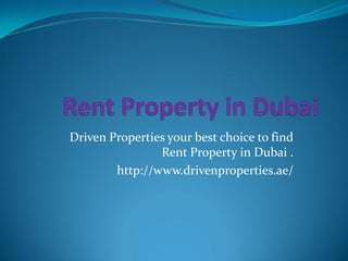 Driven Properties your best choice to find
Rent Property in Dubai .
http://www.drivenproperties.ae/
 