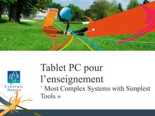 Tablet PC pour l’enseignement « Most Complex Systems with Simplest Tools » 