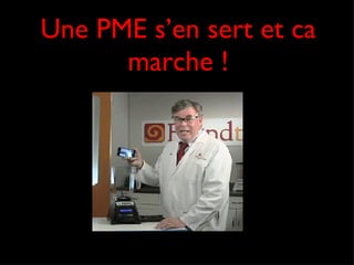 Une PME s’en sert et ca marche ! 