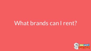 What brands can I rent?
 