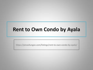 Rent to Own Condo by Ayala
https://pinasilungan.com/listings/rent-to-own-condo-by-ayala/
 