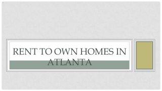 RENT TO OWN HOMES IN
      ATLANTA
 