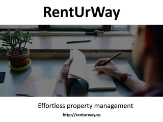 RentUrWay 
Effortless property management 
http://renturway.co 
 