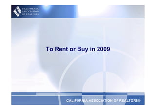 To Rent or Buy in 2009
 
