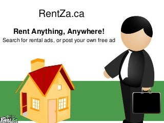 RentZa.ca
Rent Anything, Anywhere!
Search for rental ads, or post your own free ad
 