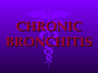 CHRONIC BRONCHITIS 