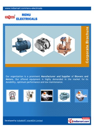 Our organization is a prominent Manufacturer and Supplier of Blowers and
Motors. Our offered equipment is highly demanded in the market for its
durability, optimum performance and low maintenance.
 