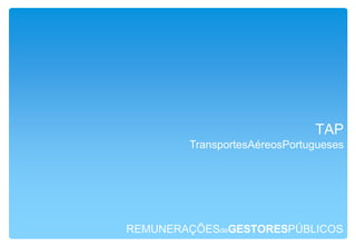 TAPTransportesAéreosPortuguesesREMUNERAÇÕESdeGESTORESPÚBLICOS