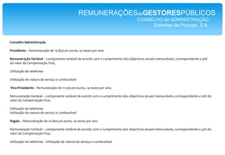 O Presidente do Conselho de Administração da RTP recebeu  254.314,00 Euros;O Presidente do Conselho de Administração da RTP ganhapormês 22,7 anos de saláriomédio de cadaportuguês.
