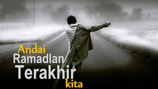 Andai
Ramadlan
Terakhirkita
 