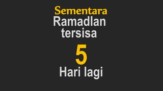 Sementara
Ramadlan
tersisa
5Hari lagi
 