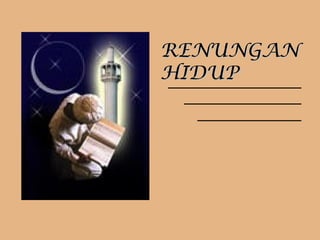 RENUNGAN HIDUP 