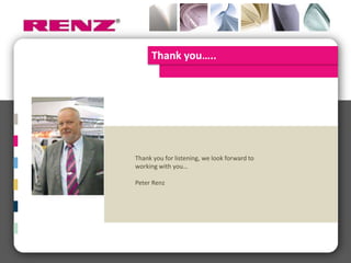 Thank you…..




Thank you for listening, we look forward to
working with you…

Peter Renz
 