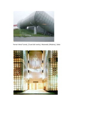 Ferrari Wind Tunnel, (Tunel del viento). Maranello (Módena), Italia
 