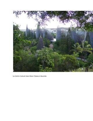Le Centre Culturel Jean-Marie Tjibaou à Nouméa
 