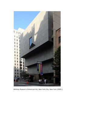Whitney Museum of American Art, New York City, New York (2005-)
 