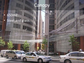 Canopy
• 650m2
• Steel and glass.
 