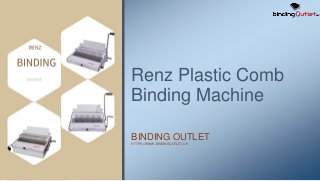 Renz Plastic Comb
Binding Machine
BINDING OUTLET
HTTPS://WWW.BINDINGOUTLET.UK
 