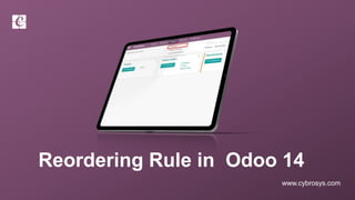 www.cybrosys.com
Reordering Rule in Odoo 14
 
