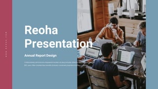 Reoha
Presentation
Annual Report Design
 
