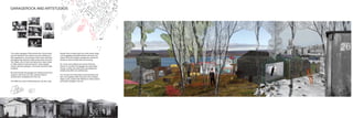 GARAGEROCK AND ARTSTUDIOS




The unique garages of Murmansk has a long history      though there is being built one youth house today.
and are special to the russians not only because of    I am suggesting that determined youth from mur-
their appearance, but because of the many activities   mansk could be handed a garage as a studio for
and gatherings that have taken place there since the   whatever crea-tive field they are pursuing.
70s. Sadly, a lot of them are being thorn down today
to make place for parking houses. Fewer garage         Art, music and creativity are some of the key
owners use their garage in the social way they used    stones in a society.The garages are quite easily
to before.                                             moved, so they can move them and shape the
                                                       outside area after own preferences.
But even though the garages are loosing its previous
program, they have too many positive sides to          It is not sure how this project would develop over
remove them completely from the city.                  time, but hopefully there would be more creative,
                                                       happy youth, maybe with initiative to make cultural
The offers for youth in Mutmansk are very few, even    and social changes in the city.
 