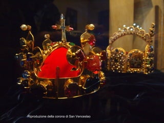 Riproduzione della corona di San Venceslao
 