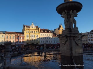 La Piazza di Ceské Budejovice
 