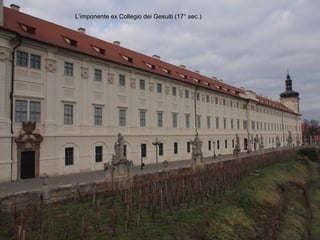 L’imponente ex Collegio dei Gesuiti (17° sec.)
 