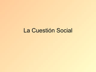 La Cuestión Social
 