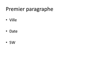 Premier paragraphe
• Ville

• Date

• 5W
 