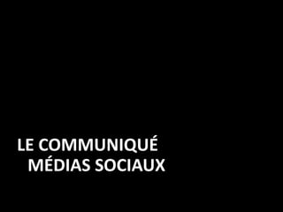 LE COMMUNIQUÉ
 MÉDIAS SOCIAUX
 
