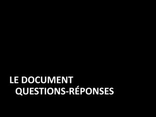 LE DOCUMENT
 QUESTIONS-RÉPONSES
 