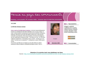 Attention à la manière dont vous établissez vos liens Source:  http://communicants.hautetfort.com/archive/2009/12/13/le-roi-des-reseaux-sociaux.html 