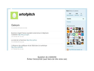 Question de crédibilité
Évitez l’anonymité (sauf dans de très rares cas)
 