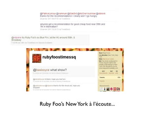 Ruby Foo’s New York à l’écoute...
 