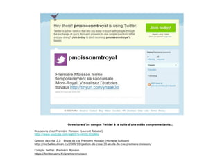 Ouverture d’un compte Twitter à la suite d’une vidéo compromettante...

Des souris chez Première Moisson (Laurent Rabatel)
http://www.youtube.com/watch?v=bniScXOoAKs

Gestion de crise 2.0 : étude de cas Première Moisson (Michelle Sullivan)
http://michellesullivan.ca/2009/10/gestion-de-crise-20-etude-de-cas-premiere-moisson/

Compte Twitter Première Moisson
https://twitter.com/#!/premieremoisson
 