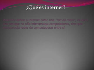 ¿Qué es internet?
 