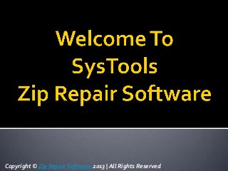 Copyright © Zip Repair Software 2013 | All Rights Reserved
 