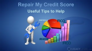 Repair My Credit Score
   Useful Tips to Help

        EMPIRICA
 