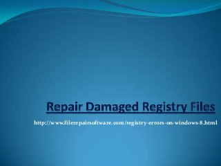 http://www.filerepairsoftware.com/registry-errors-on-windows-8.html

 