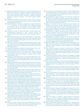 51. Davlouros PA, Kilner PJ, Hornung TS, Li W, Francis JM, Moon JC, et al.
Right ventricular function in adults with repaired tetralogy of Fallot as-
sessed with cardiovascular magnetic resonance imaging: detrimental
role of right ventricular outﬂow aneurysms or akinesia and adverse
right-to-left ventricular interaction. J Am Coll Cardiol 2002;40:
2044-52.
52. Thambo JB, De Guillebon M, Dos Santos P, Xhaet O, Ploux S, Iriart X,
et al. Electrical dyssynchrony and resynchronization in tetralogy of Fallot.
Heart Rhythm 2011;8:909-14.
53. Mueller M, Rentzsch A, Hoetzer K, Raedle-Hurst T, Boettler P, Stiller B,
et al. Assessment of interventricular and right-intraventricular
dyssynchrony in patients with surgically repaired tetralogy of Fallot
by two-dimensional speckle tracking. Eur J Echocardiogr 2010;11:
786-92.
54. Anavekar NS, Gerson D, Skali H, Kwong RY, Yucel EK, Solomon SD.
Two-dimensional assessment of right ventricular function: an
echocardiographic-MRI correlative study. Echocardiography 2007;24:
452-6.
55. Wang J, Prakasa K, Bomma C, Tandri H, Dalal D, James C, et al. Compar-
ison of novel echocardiographic parameters of right ventricular function
with ejection fraction by cardiac magnetic resonance. J Am Soc Echocar-
diogr 2007;20:1058-64.
56. Srinivasan C, Sachdeva R, Morrow WR, Greenberg SB, Vyas HV. Limita-
tions of standard echocardiographic methods for quantiﬁcation of right
ventricular size and function in children and young adults. J Ultrasound
Med 2011;30:487-93.
57. Gleason WL, Braunwald E. Studies on the ﬁrst derivative of the ventric-
ular pressure pulse in man. J Clin Invest 1962;41:80-91.
58. Duan YY, Harada K, Toyono M, Ishii H, Tamura M, Takada G. Effects of
acute preload reduction on myocardial velocity during isovolumic
contraction and myocardial acceleration in pediatric patients. Pediatr
Cardiol 2006;27:32-6.
59. Kjaergaard J, Snyder EM, Hassager C, Oh JK, Johnson BD. Impact of pre-
load and afterload on global and regional right ventricular function and
pressure: a quantitative echocardiography study. J Am Soc Echocardiogr
2006;19:515-21.
60. Vogel M, Schmidt MR, Kristiansen SB, Cheung M, White PA, Sorensen K,
et al. Validation of myocardial acceleration during isovolumic contraction
as a novel noninvasive index of right ventricular contractility: comparison
with ventricular pressure-volume relations in an animal model. Circula-
tion 2002;105:1693-9.
61. Tei C, Dujardin KS, Hodge DO, Bailey KR, McGoon MD, Tajik AJ, et al.
Doppler echocardiographic index for assessment of global right ventric-
ular function. J Am Soc Echocardiogr 1996;9:838-47.
62. Cetin I, Tokel K, Varan B, Orun U, Aslamaci S. Evaluation of right ventric-
ular function by using tissue Doppler imaging in patients after repair of
tetralogy of Fallot. Echocardiography 2009;26:950-7.
63. Yasuoka K, Harada K, Toyono M, Tamura M, Yamamoto F. Tei index
determined by tissue Doppler imaging in patients with pulmonary regur-
gitation after repair of tetralogy of Fallot. Pediatr Cardiol 2004;25:131-6.
64. Abd El Rahman MY, Abdul-Khaliq H, Vogel M, Alexi-Meskischvili V,
Gutberlet M, Hetzer R, et al. Value of the new Doppler-derived myocardial
performance index for the evaluation of right and left ventricular function
following repair of tetralogy of Fallot. Pediatr Cardiol 2002;23:502-7.
65. Schwerzmann M, Samman AM, Salehian O, Holm J, Provost Y,
Webb GD, et al. Comparison of echocardiographic and cardiac magnetic
resonance imaging for assessing right ventricular function in adults with
repaired tetralogy of Fallot. Am J Cardiol 2007;99:1593-7.
66. Kjaergaard J, Petersen CL, Kjaer A, Schaadt BK, Oh JK, Hassager C. Eval-
uation of right ventricular volume and function by 2D and 3D echocar-
diography compared to MRI. Eur J Echocardiogr 2006;7:430-8.
67. Kaul S, Tei C, Hopkins JM, Shah PM. Assessment of right ventricular func-
tion using two-dimensional echocardiography. Am Heart J 1984;107:
526-31.
68. Urheim S, Cauduro S, Frantz R, McGoon M, Belohlavek M, Green T,
et al. Relation of tissue displacement and strain to invasively determined
right ventricular stroke volume. Am J Cardiol 2005;96:1173-8.
69. Bonnemains L, Stos B, Vaugrenard T, Marie PY, Odille F, Boudjemline Y.
Echocardiographic right ventricle longitudinal contraction indices cannot
predict ejection fraction in post-operative Fallot children. Eur Heart J Car-
diovasc Imaging 2012;13:235-42.
70. Koestenberger M, Nagel B, Ravekes W, Everett AD, Stueger HP,
Heinzl B, et al. Tricuspid annular plane systolic excursion and right ven-
tricular ejection fraction in pediatric and adolescent patients with tetral-
ogy of Fallot, patients with atrial septal defect, and age-matched normal
subjects. Clin Res Cardiol 2011;100:67-75.
71. Morcos P, Vick GW III, Sahn DJ, Jerosch-Herold M, Shurman A,
Sheehan FH. Correlation of right ventricular ejection fraction and
tricuspid annular plane systolic excursion in tetralogy of Fallot by mag-
netic resonance imaging. Int J Cardiovasc Imaging 2009;25:263-70.
72. Koestenberger M, Ravekes W, Everett AD, Stueger HP, Heinzl B,
Gamillscheg A, et al. Right ventricular function in infants, children and
adolescents: reference values of the tricuspid annular plane systolic
excursion (TAPSE) in 640 healthy patients and calculation of Z score
values. J Am Soc Echocardiogr 2009;22:715-9.
73. Koestenberger M, Nagel B, Ravekes W, Everett AD, Stueger HP,
Heinzl B, et al. Systolic right ventricular function in pediatric and adoles-
cent patients with tetralogy of Fallot: echocardiography versus magnetic
resonance imaging. J Am Soc Echocardiogr 2011;24:45-52.
74. Pavlicek M, Wahl A, Rutz T, de Marchi SF, Hille R, Wustmann K, et al.
Right ventricular systolic function assessment: rank of echocardiographic
methods vs. cardiac magnetic resonance imaging. Eur J Echocardiogr
2011;12:871-80.
75. Kutty S, Zhou J, Gauvreau K, Trincado C, Powell AJ, Geva T. Regional
dysfunction of the right ventricular outﬂow tract reduces the accuracy
of Doppler tissue imaging assessment of global right ventricular systolic
function in patients with repaired tetralogy of Fallot. J Am Soc Echocar-
diogr 2011;24:637-43.
76. Gatzoulis MA, Clark AL, Cullen S, Newman CG, Redington AN. Right
ventricular diastolic function 15 to 35 years after repair of tetralogy of Fal-
lot. Restrictive physiology predicts superior exercise performance. Circu-
lation 1995;91:1775-81.
77. Cullen S, Shore D, Redington A. Characterization of right ventricular dia-
stolic performance after complete repair of tetralogy of Fallot. Restrictive
physiology predicts slow postoperative recovery. Circulation 1995;91:
1782-9.
78. van den Berg J, Wielopolski PA, Meijboom FJ, Witsenburg M, Bogers AJ,
Pattynama PM, et al. Diastolic function in repaired tetralogy of Fallot at
rest and during stress: assessment with MR imaging. Radiology 2007;
243:212-9.
79. Hui W, Abd El Rahman MY, Dsebissowa F, Rentzsch A, Gutberlet M,
Alexi-Meskishvili V, et al. Quantitative analysis of right atrial perfor-
mance after surgical repair of tetralogy of Fallot. Cardiol Young 2004;
14:520-6.
80. Ghai A, Silversides C, Harris L, Webb GD, Siu SC, Therrien J. Left ventric-
ular dysfunction is a risk factor for sudden cardiac death in adults late af-
ter repair of tetralogy of Fallot. J Am Coll Cardiol 2002;40:1675-80.
81. Knauth AL, Gauvreau K, Powell AJ, Landzberg MJ, Walsh EP, Lock JE,
et al. Ventricular size and function assessed by cardiac MRI predict major
adverse clinical outcomes late after tetralogy of Fallot repair. Heart 2008;
94:211-6.
82. Colan SD, Shirali G, Margossian R, Gallagher D, Altmann K, Canter C,
et al. The Ventricular Volume Variability Study of the Pediatric Heart
Network: study design and impact of beat averaging and variable type
on the reproducibility of echocardiographic measurements in children
with chronic dilated cardiomyopathy. J Am Soc Echocardiogr 2012;25:
842-54.
83. Diller GP, Kempny A, Liodakis E, Alonso-Gonzalez R, Inuzuka R,
Uebing A, et al. Left ventricular longitudinal function predicts life-
threatening ventricular arrhythmia and death in adults with repaired te-
tralogy of Fallot. Circulation 2012;125:2440-6.
84. Brili S, Stamatopoulos I, Barbetseas J, Chrysohoou C, Alexopoulos N,
Misailidou M, et al. Usefulness of dobutamine stress echocardiography
with tissue Doppler imaging for the evaluation and follow-up of patients
138 Valente et al Journal of the American Society of Echocardiography
February 2014
 