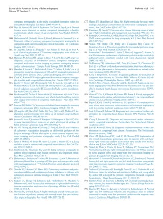 computed tomography: a pilot study to establish normative values for
transcatheter therapies. Eur Radiol 2009;19:664-9.
159. Mao SS, Ahmadi N, Shah B, Beckmann D, Chen A, Ngo L, et al. Normal
thoracic aorta diameter on cardiac computed tomography in healthy
asymptomatic adults: impact of age and gender. Acad Radiol 2008;15:
827-34.
160. Hadamitzky M, Distler R, Meyer T, Hein F, Kastrati A, Martinoff S, et al.
Prognostic value of coronary computed tomographic angiography in
comparison with calcium scoring and clinical risk scores. Circ Cardiovasc
Imaging 2011;4:16-23.
161. de Graaf FR, Schuijf JD, Delgado V, van Velzen JE, Kroft LJ, de Roos A,
et al. Clinical application of CT coronary angiography: state of the art.
Heart Lung Circ 2010;19:107-16.
162. Hamirani YS, Isma’eel H, Larijani V, Drury P, Lim W, Bevinal M, et al. The
diagnostic accuracy of 64-detector cardiac computed tomography
compared with stress nuclear imaging in patients undergoing invasive
cardiac catheterization. J Comput Assist Tomogr 2010;34:645-51.
163. Hamdan A, Asbach P, Wellnhofer E, Klein C, Gebker R, Kelle S, et al. A
prospective study for comparison of MR and CT imaging for detection of
coronary artery stenosis. JACC Cardiovasc Imaging 2011;4:50-61.
164. Cook SC, Raman SV. Unique application of multislice computed tomogra-
phy in adults with congenital heart disease. Int J Cardiol 2007;119:101-6.
165. Jakobs TF, Becker CR, Ohnesorge B, Flohr T, Suess C, Schoepf UJ, et al.
Multislice helical CT of the heart with retrospective ECG gating: reduc-
tion of radiation exposure by ECG-controlled tube current modulation.
Eur Radiol 2002;12:1081-6.
166. Pruckmayer M, Zacherl S, Salzer-Muhar U, Schlemmer M, Leitha T. Scin-
tigraphic assessment of pulmonary and whole-body blood ﬂow patterns
after surgical intervention in congenital heart disease. J Nucl Med 1999;
40:1477-83.
167. Bourque JM, Beller GA. Stress myocardial perfusion imaging for assessing
prognosis: an update. JACC Cardiovasc Imaging 2011;4:1305-19.
168. O’Laughlin MP, Slack MC, Grifka RG, Perry SB, Lock JE, Mullins CE. Im-
plantation and intermediate-term follow-up of stents in congenital heart
disease. Circulation 1993;88:605-14.
169. Jonsson H, Ivert T, Jonasson R, Wahlgren H, Holmgren A, Bjork VO. Pul-
monary function thirteen to twenty-six years after repair of tetralogy of
Fallot. J Thorac Cardiovasc Surg 1994;108:1002-9.
170. Wu MT, Huang YL, Hsieh KS, Huang JT, Peng NJ, Pan JY, et al. Inﬂuence
of pulmonary regurgitation inequality on differential perfusion of the
lungs in tetralogy of Fallot after repair: a phase-contrast magnetic reso-
nance imaging and perfusion scintigraphy study. J Am Coll Cardiol
2007;49:1880-6.
171. Tamir A, Melloul M, Berant M, Horev G, Lubin E, Blieden LC, et al. Lung
perfusion scans in patients with congenital heart defects. J Am Coll Car-
diol 1992;19:383-8.
172. Boothroyd AE, McDonald EA, Carty H. Lung perfusion scintigraphy in
patients with congenital heart disease: sensitivity and important pitfalls.
Nucl Med Commun 1996;17:33-9.
173. Hashimoto K, Nakamura Y, Matsui M, Kurosawa H, Arai T. Alteration of
pulmonary blood ﬂow in tetralogy of Fallot: pre- and postoperative study
with macroaggregates of 99m
Tc-labeled human serum albumin. Jpn Circ J
1992;56:992-7.
174. Dowdle SC, Human DG, Mann MD. Pulmonary ventilation and perfu-
sion abnormalities and ventilation perfusion imbalance in children with
pulmonary atresia or extreme tetralogy of Fallot. J Nucl Med 1990;31:
1276-9.
175. Reduto LA, Berger HJ, Johnstone DE, Hellenbrand W, Wackers FJ,
Whittemore R, et al. Radionuclide assessment of right and left ventricular
exercise reserve after total correction of tetralogy of Fallot. Am J Cardiol
1980;45:1013-8.
176. Hurwitz RA, Treves S, Kuruc A. Right ventricular and left ventricular ejec-
tion fraction in pediatric patients with normal hearts: ﬁrst-pass radionu-
clide angiocardiography. Am Heart J 1984;107:726-32.
177. Manno BV, Iskandrian AS, Hakki AH. Right ventricular function: meth-
odologic and clinical considerations in noninvasive scintigraphic assess-
ment. J Am Coll Cardiol 1984;3:1072-81.
178. Cusimano RJ, Guest C. Coronary artery disease following repair of tetral-
ogy of Fallot: implications and management. Can J Cardiol 1996;12:172-4.
179. Parker JA, Coleman RE, Grady E, Royal HD, Siegel BA, Stabin MG, et al.
SNM practice guideline for lung scintigraphy 4.0. J Nucl Med Technol
2012;40:57-65.
180. Strauss HW, Miller DD, Wittry MD, Cerqueira MD, Garcia EV,
Iskandrian AS, et al. Procedure guideline for myocardial perfusion imag-
ing 3.3. J Nucl Med Technol 2008;36:155-61.
181. Bonhoeffer P, Boudjemline Y, Saliba Z, Merckx J, Aggoun Y, Bonnet D,
et al. Percutaneous replacement of pulmonary valve in a right-ventricle to
pulmonary-artery prosthetic conduit with valve dysfunction. Lancet
2000;356:1403-5.
182. McElhinney DB, Hellenbrand WE, Zahn EM, Jones TK, Cheatham JP,
Lock JE, et al. Short- and medium-term outcomes after transcatheter pul-
monary valve placement in the expanded multicenter us melody valve
trial. Circulation 2010;122:507-16.
183. Geva T, Bergersen L, Kreutzer J. Diagnostic pathways for evaluation of
congenital heart disease. In: Crawford MH, DiMarco JP, Paulus WJ, edi-
tors. Cardiology. Philadelphia: Elsevier; 2009. pp. 1415-40.
184. Noble S, Miro J, Yong G, Bonan R, Tardif JC, Ibrahim R. Rapid pacing rota-
tional angiography with three-dimensional reconstruction: use and ben-
eﬁts in structural heart disease interventions. Eurointervention 2009;5:
244-9.
185. Glatz AC, Zhu X, Gillespie MJ, Hanna BD, Rome JJ. Use of angiographic
CT imaging in the cardiac catheterization laboratory for congenital heart
disease. JACC Cardiovasc Imaging 2010;3:1149-57.
186. Fagan T, Kay J, Carroll J, Neubauer A. 3-D guidance of complex pulmo-
nary artery stent placement using reconstructed rotational angiography
with live overlay. Catheter Cardiovasc Interv 2012;79:414-21.
187. Lock JE, Keane JF, Fellows KE. Diagnostic and interventional cardiac cath-
eterization in congenital heart disease. Boston, MA: Martinus Nijhoff;
1987.
188. Chung T, Burrows PE. Diagnostic and interventional cardiac catheteriza-
tion in congenital heart disease. Amsterdam, The Netherlands: Kluwer
Academic; 2000.
189. Lock JE, Keane JF, Perry SB. Diagnostic and interventional cardiac cath-
eterization in congenital heart disease. Amsterdam, The Netherlands:
Kluwer Academic; 2000.
190. Zahn EM, Hellenbrand WE, Lock JE, McElhinney DB. Implantation of
the melody transcatheter pulmonary valve in patients with a dysfunc-
tional right ventricular outﬂow tract conduit early results from the U.S.
clinical trial. J Am Coll Cardiol 2009;54:1722-9.
191. Alfakih K, Plein S, Thiele H, Jones T, Ridgway JP, Sivananthan MU.
Normal human left and right ventricular dimensions for MRI as assessed
by turbo gradient echo and steady-state free precession imaging se-
quences. J Magn Reson Imaging 2003;17:323-9.
192. Hudsmith LE, Petersen SE, Francis JM, Robson MD, Neubauer S. Normal
human left and right ventricular and left atrial dimensions using steady
state free precession magnetic resonance imaging. J Cardiovasc Magn Re-
son 2005;7:775-82.
193. Sarikouch S, Koerperich H, Boethig D, Peters B, Lotz J, Gutberlet M, et al.
Reference values for atrial size and function in children and young adults
by cardiac MR: a study of the German Competence Network congenital
heart defects. J Magn Reson Imaging 2011;33:1028-39.
194. Robbers-Visser D, Boersma E, Helbing WA. Normal biventricular func-
tion, volumes, and mass in children aged 8 to 17 years. J Magn Reson Im-
aging 2009;29:552-9.
195. Buechel EV, Kaiser T, Jackson C, Schmitz A, Kellenberger CJ. Normal
right- and left ventricular volumes and myocardial mass in children
measured by steady state free precession cardiovascular magnetic reso-
nance. J Cardiovasc Magn Reson 2009;11:19.
Journal of the American Society of Echocardiography
Volume 27 Number 2
Valente et al 141
 