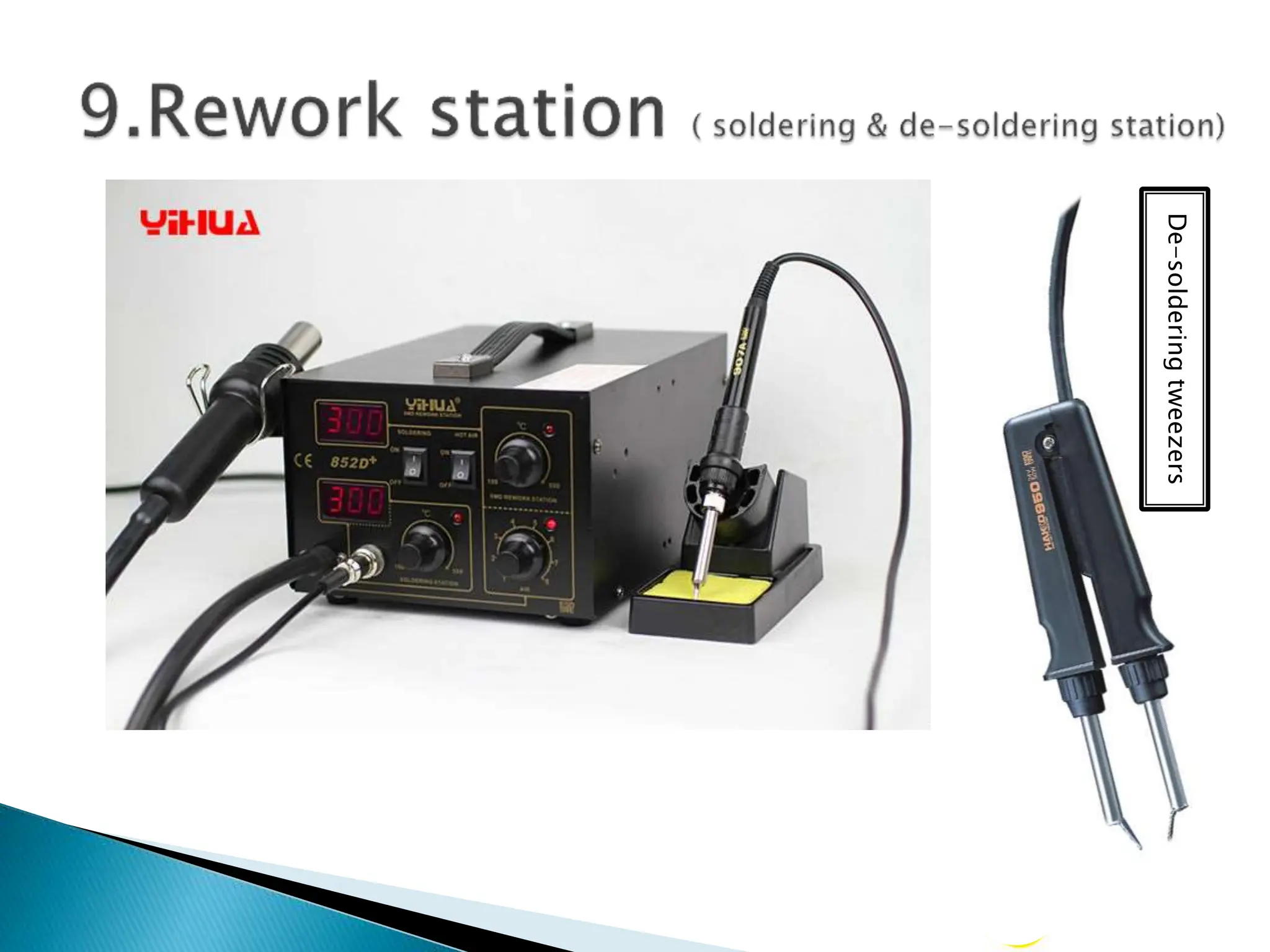 De-soldering
tweezers
 