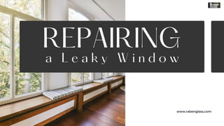 Repairing a Leaky Window