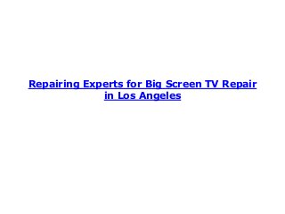 Repairing Experts for Big Screen TV Repair
in Los Angeles
 