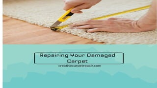 Repairing your damaged carpet